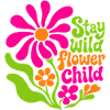 Stay Wild Flower Child