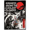 Kindness Grows The Coolest Flowers