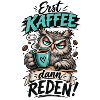 Erst Kaffee, dann reden!