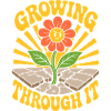 Growing Through It Flower
