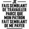 Je fais semblant de travailler