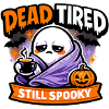 Dead Tired Still Spooky