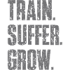 Train Suffer Grow Grunge Theme - Gray