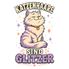 Katzenhaare sind Glitzer – Katzen Spruch