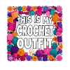 This Is My Crochet Outfit