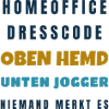 Homeoffice Dresscode Oben Hemd unten Jogger