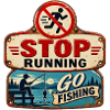 Stop Running – Go fishing.