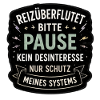 Reizüberflutet Bitte Pause