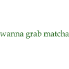 wanna grab matcha