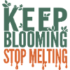 Keep Blooming Stop Melting