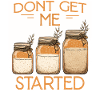 Don't Get Me Started Jars