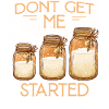 Don't Get Me Started Jars