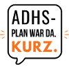 ADHS – Plan war da. Kurz.