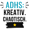 ADHS – Kreativ. Chaotisch.