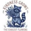 Kindness Grows The Coolest Flowers