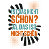 Ist das nicht schön? Sarkastischer Spruch