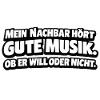 Mein Nachbar hört gute Musik