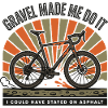 Gravel Made Me Do It