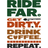 Ride Far Get Dirty Coffee
