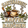 Gartenarbeit Kaffee Rauchen
