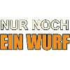 Nur noch ein Wurf