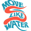 Move like water