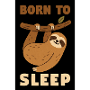 Born to sleep 