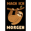 Mach ich morgen