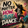No Matter How Just Dance
