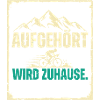 Aufgehört Wird Zuhause Spruch