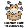 Schrödingers Katze Quantum Fluff Physik