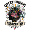 Overthinking Department – Open 24/7