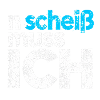 n scheiss muss ich - Spruch