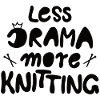 Less drama more knitting