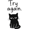 Genervte Katze – Try Again