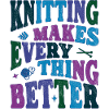 Knitting makes everything better