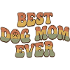 Best Dog Mom Ever