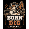 Born to Dig: Built Different