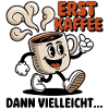 Erst Kaffee
