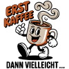 Erst Kaffee