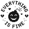 EVERYTHING IS FINE lustiger Spruch