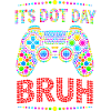 Its Dot Day Bruh Gaming 