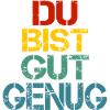 Du bist gut genug