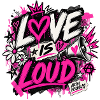 Love is loud