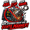 Kein ABS ESP Radar – Echte Männer