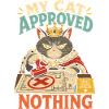 My Cat Approved Nothing – Katzen-Spruch