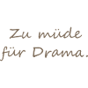 Zu müde für Drama Print