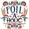 Foil-a-holic