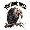 You Look Tired