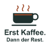 Erst Kaffee. Dann der Rest.